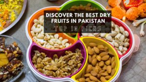 Best Dry Fruits in Pakistan